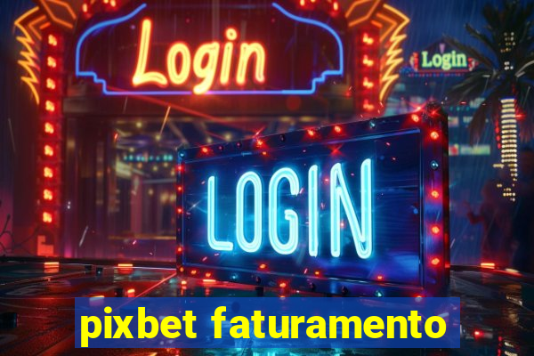 pixbet faturamento